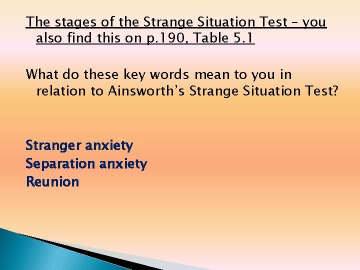 The stages of the Strange Situation Test – you also find this on p. The stages of the Strange Situation Test – you also find this on p.