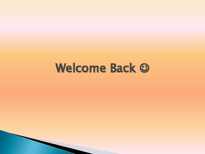 Welcome Back Welcome Back