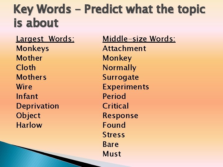 Key Words – Predict what the topic is about Largest Words: Monkeys Mother Cloth Key Words – Predict what the topic is about Largest Words: Monkeys Mother Cloth