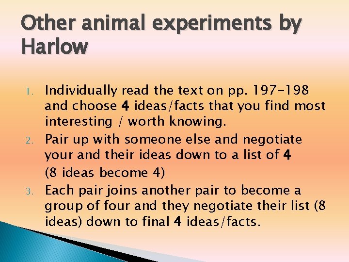 Other animal experiments by Harlow 1. 2. 3. Individually read the text on pp. Other animal experiments by Harlow 1. 2. 3. Individually read the text on pp.