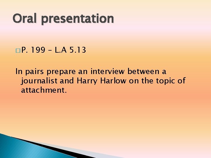 Oral presentation � P. 199 – L. A 5. 13 In pairs prepare an Oral presentation � P. 199 – L. A 5. 13 In pairs prepare an