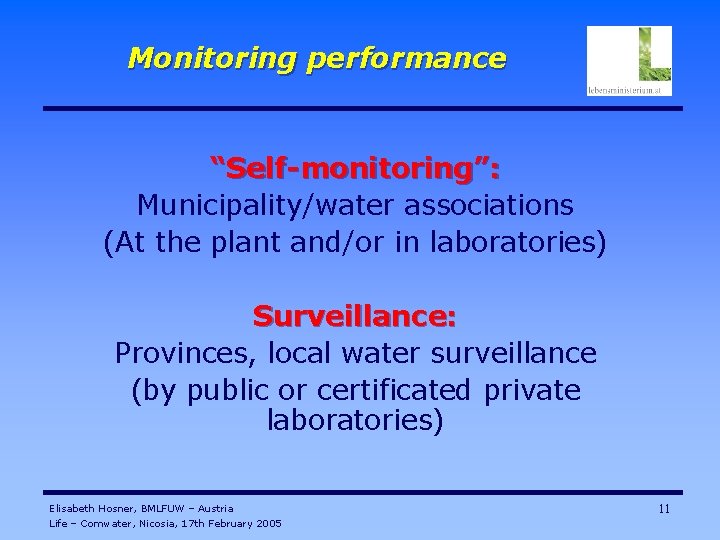 Monitoring performance “Self-monitoring”: Municipality/water associations (At the plant and/or in laboratories) Surveillance: Provinces, local
