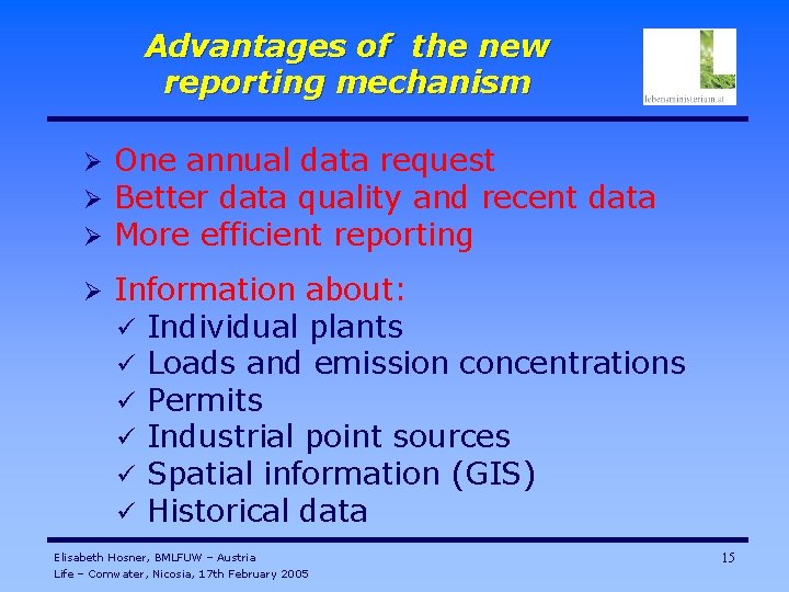 Advantages of the new reporting mechanism Ø Ø Ø One annual data request Better