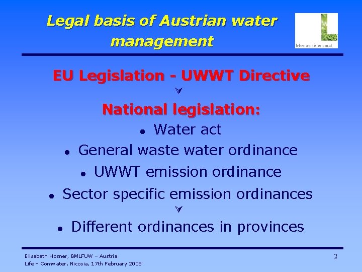 Legal basis of Austrian water management EU Legislation - UWWT Directive Ú l National