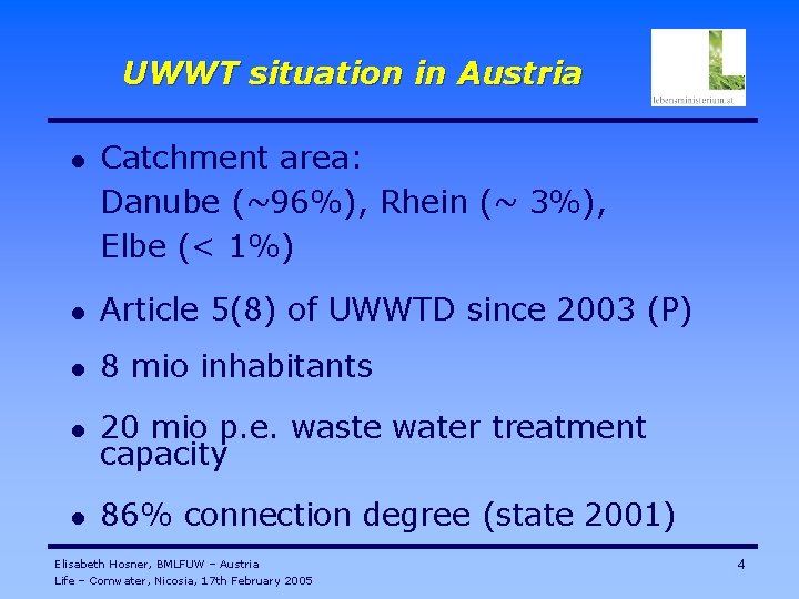 UWWT situation in Austria l Catchment area: Danube (~96%), Rhein (~ 3%), Elbe (<