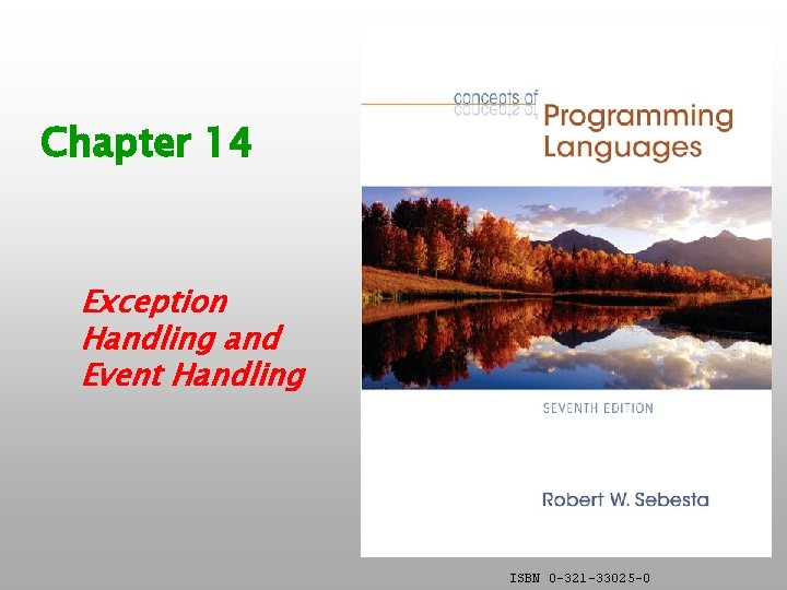 Chapter 14 Exception Handling and Event Handling ISBN 0 -321 -33025 -0 