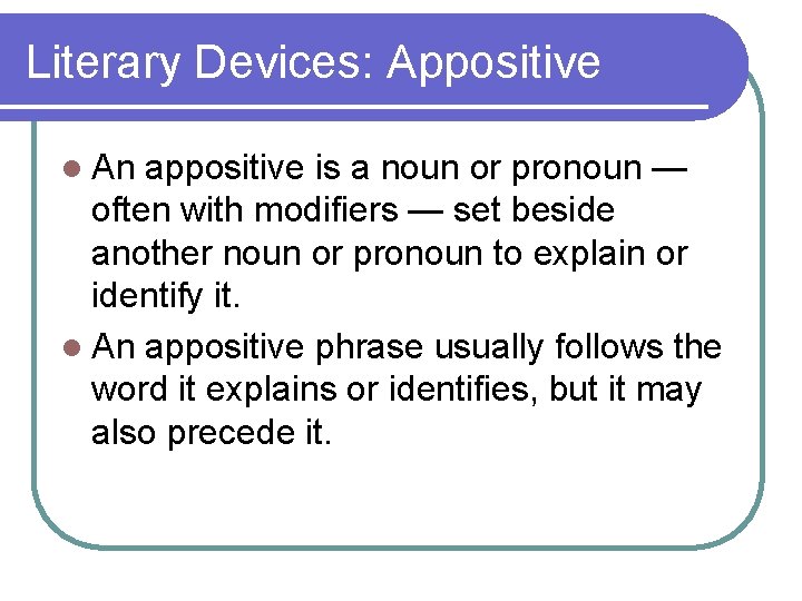 Literary Devices: Appositive l An appositive is a noun or pronoun — often with Literary Devices: Appositive l An appositive is a noun or pronoun — often with