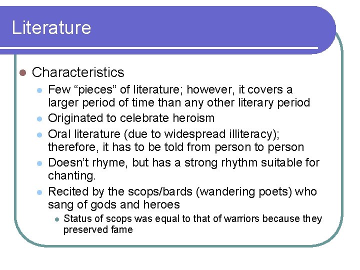 Literature l Characteristics l l l Few “pieces” of literature; however, it covers a Literature l Characteristics l l l Few “pieces” of literature; however, it covers a