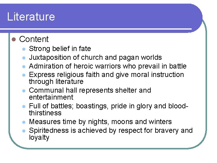 Literature l Content l l l l Strong belief in fate Juxtaposition of church Literature l Content l l l l Strong belief in fate Juxtaposition of church