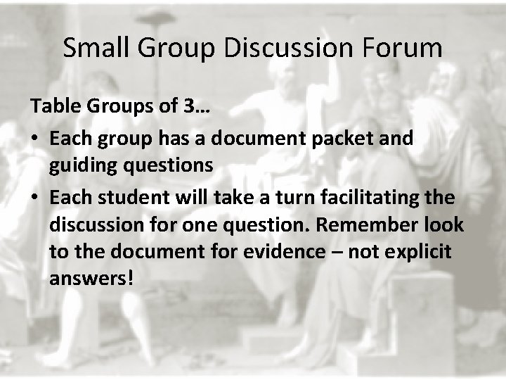 Small Group Discussion Forum Table Groups of 3… • Each group has a document