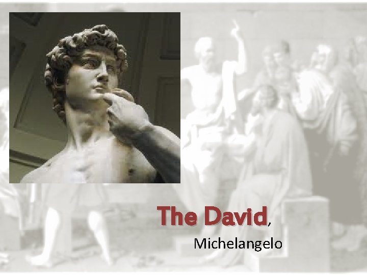 The David, Michelangelo 