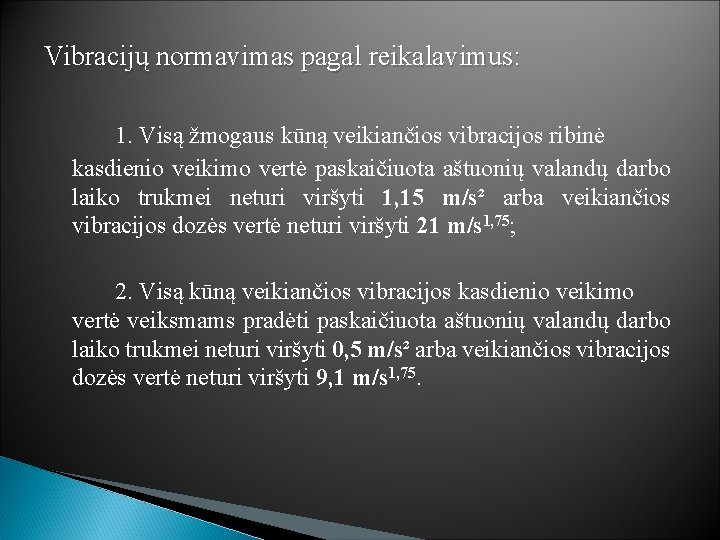 Vibracijų normavimas pagal reikalavimus: 1. Visą žmogaus kūną veikiančios vibracijos ribinė kasdienio veikimo vertė