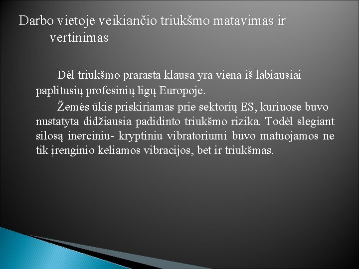 Darbo vietoje veikiančio triukšmo matavimas ir vertinimas Dėl triukšmo prarasta klausa yra viena iš