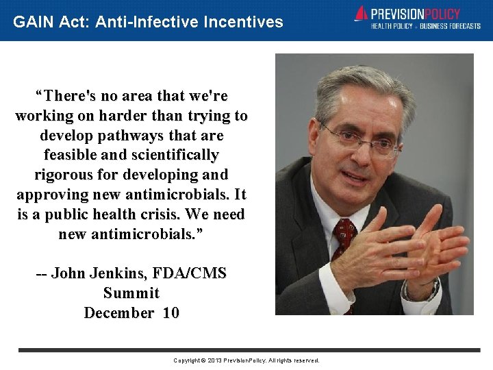 GAIN Act: Anti-Infective Incentives “There's no area that we're working on harder than trying