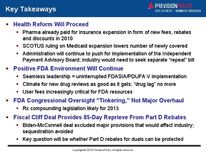 Key Takeaways Health Reform Will Proceed Pharma already paid for insurance expansion in form