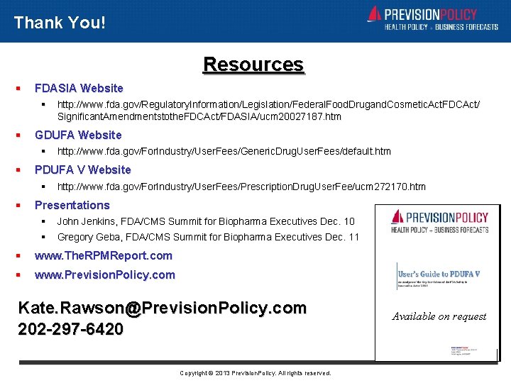 Thank You! Resources FDASIA Website GDUFA Website http: //www. fda. gov/For. Industry/User. Fees/Generic. Drug.