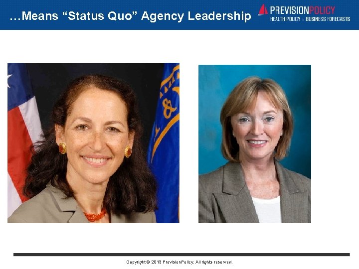 …Means “Status Quo” Agency Leadership Copyright © 2013 Prevision. Policy. All rights reserved. 