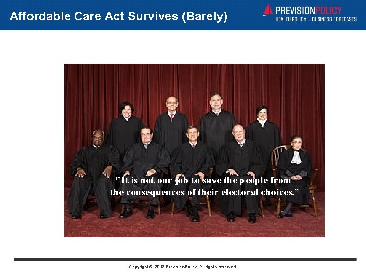 Affordable Care Act Survives (Barely) "It is not our job to save the people