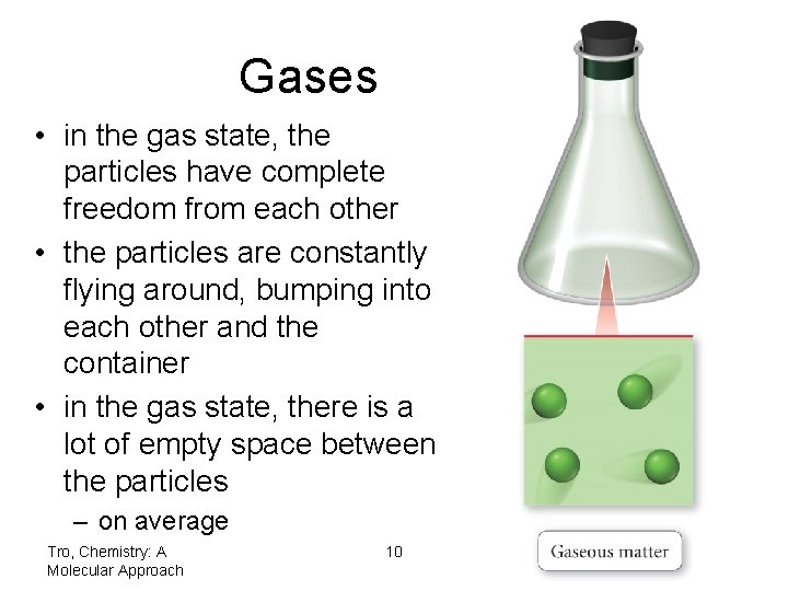 Gases • in the gas state, the particles have complete freedom from each other Gases • in the gas state, the particles have complete freedom from each other