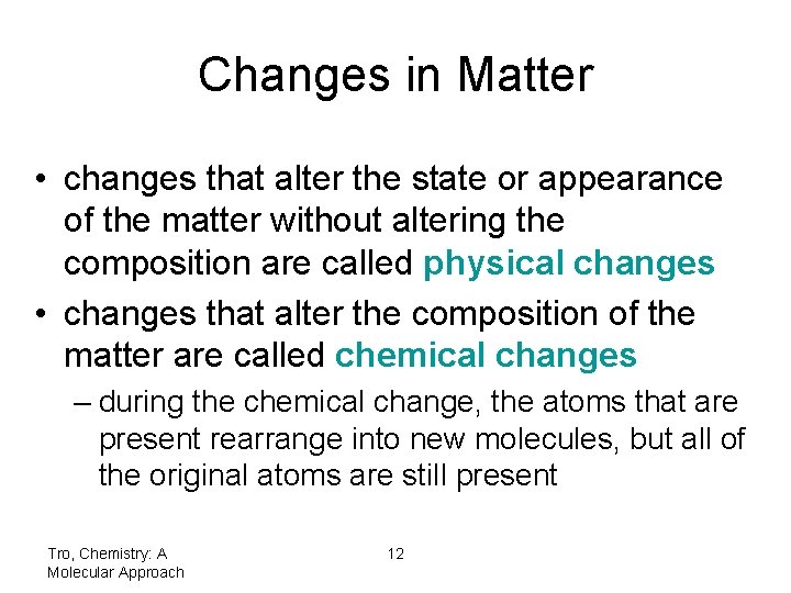 Changes in Matter • changes that alter the state or appearance of the matter Changes in Matter • changes that alter the state or appearance of the matter