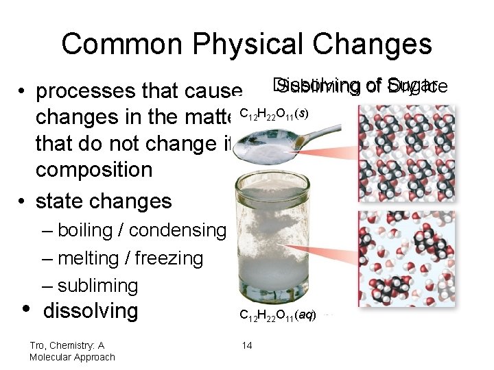 Common Physical Changes • processes that cause changes in the matter. C that do