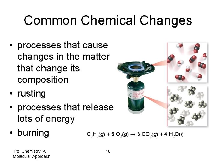 Common Chemical Changes • processes that cause changes in the matter that change its