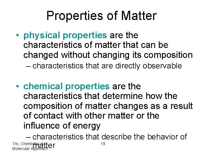 Properties of Matter • physical properties are the characteristics of matter that can be