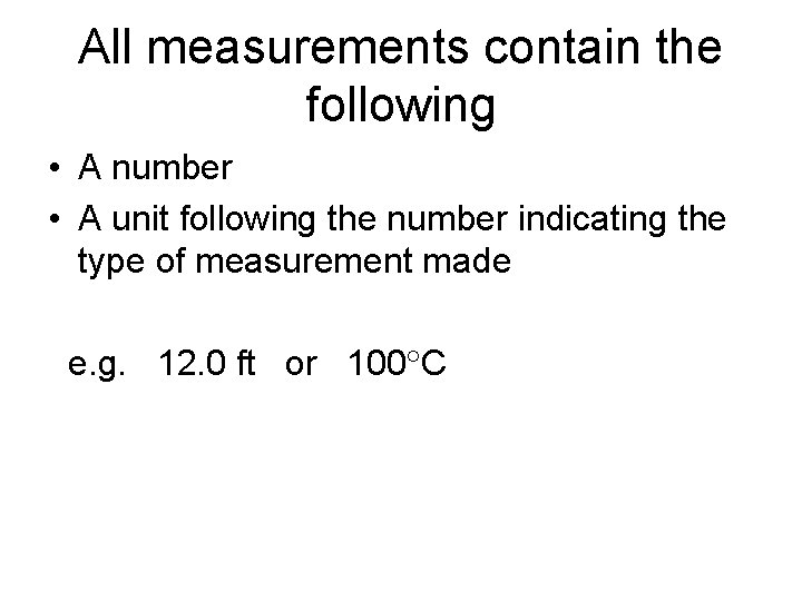 All measurements contain the following • A number • A unit following the number