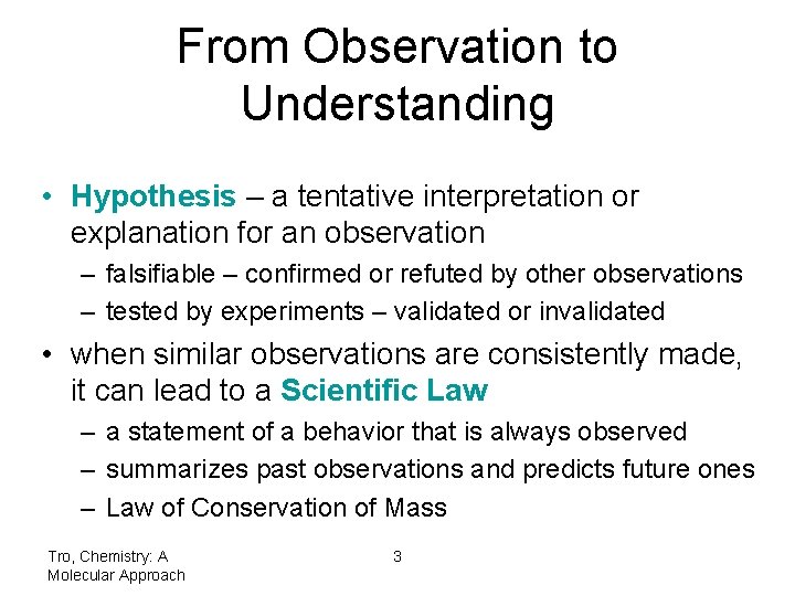 From Observation to Understanding • Hypothesis – a tentative interpretation or explanation for an