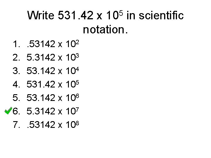 Write 531. 42 x 105 in scientific notation. 1. 2. 3. 4. 5. 6.