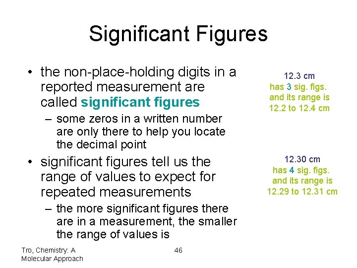 Significant Figures • the non-place-holding digits in a reported measurement are called significant figures