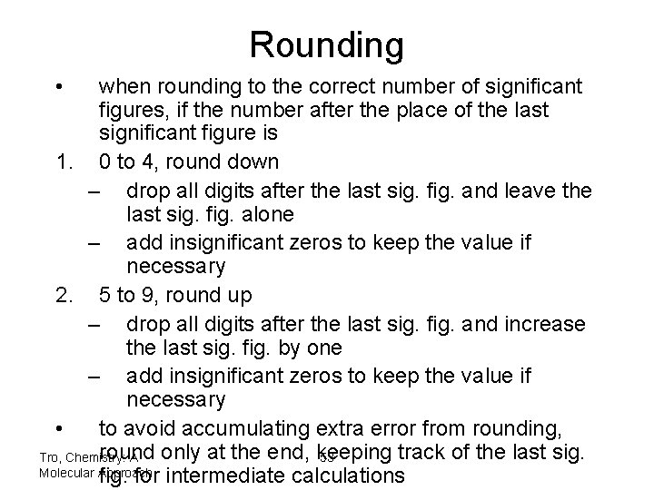 Rounding • when rounding to the correct number of significant figures, if the number