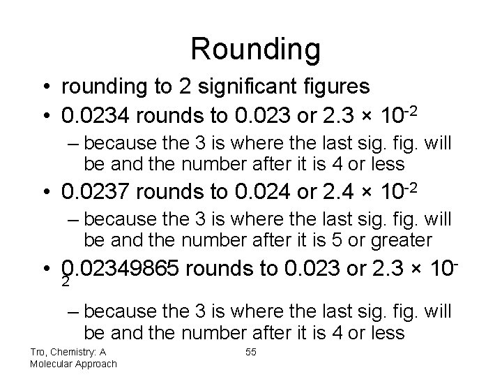 Rounding • rounding to 2 significant figures • 0. 0234 rounds to 0. 023