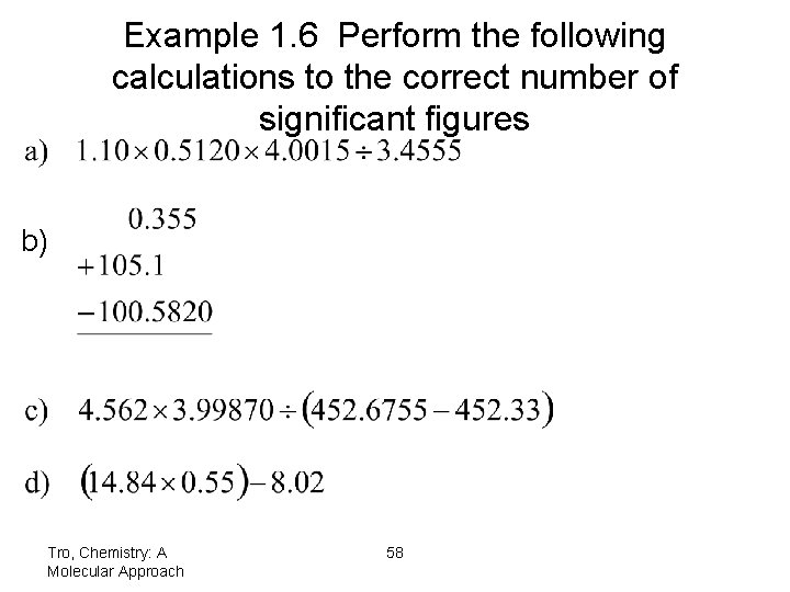 Example 1. 6 Perform the following calculations to the correct number of significant figures