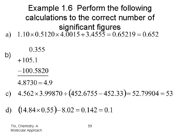 Example 1. 6 Perform the following calculations to the correct number of significant figures