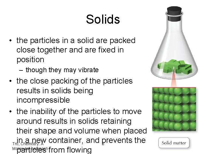 Solids • the particles in a solid are packed close together and are fixed