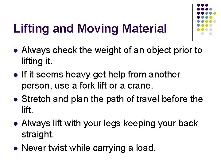 Lifting and Moving Material Always check the weight of an object prior to lifting