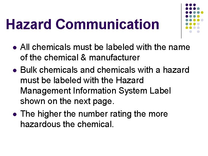 Hazard Communication All chemicals must be labeled with the name of the chemical &