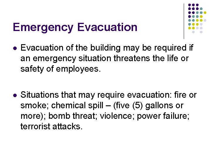 Emergency Evacuation of the building may be required if an emergency situation threatens the