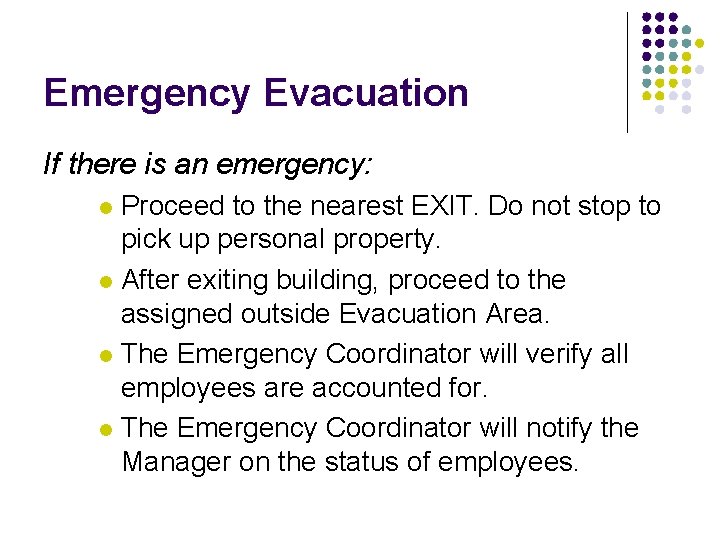 Emergency Evacuation If there is an emergency: Proceed to the nearest EXIT. Do not