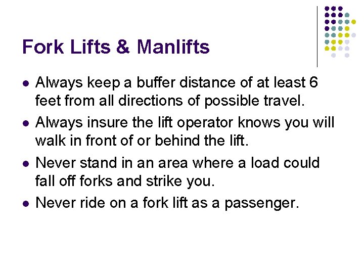 Fork Lifts & Manlifts Always keep a buffer distance of at least 6 feet