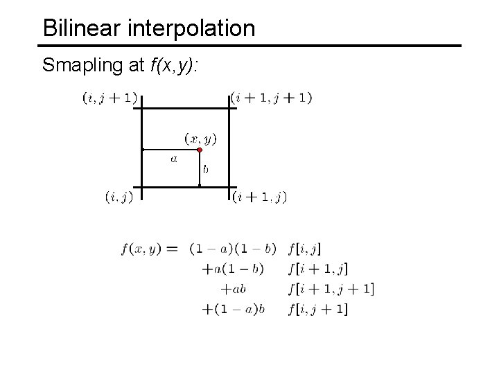 Bilinear interpolation Smapling at f(x, y): 