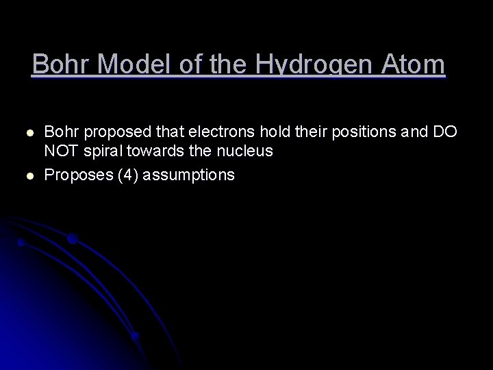 Bohr Model of the Hydrogen Atom l l Bohr proposed that electrons hold their