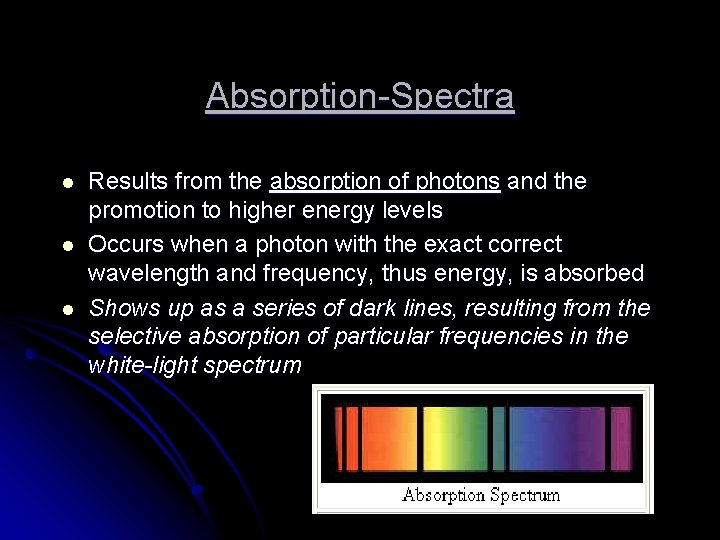 Absorption-Spectra l l l Results from the absorption of photons and the promotion to