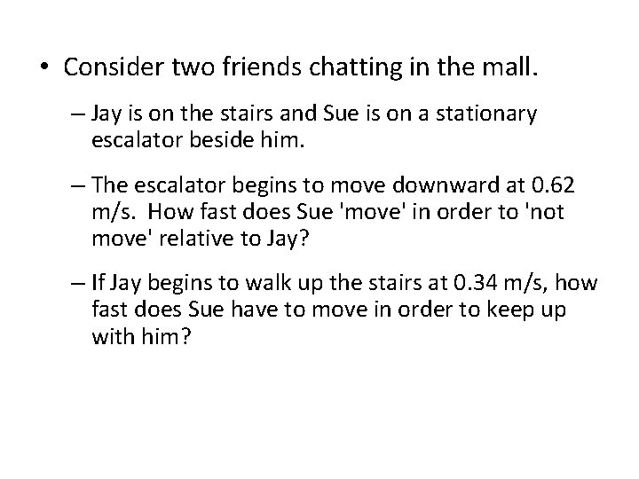  • Consider two friends chatting in the mall. – Jay is on the