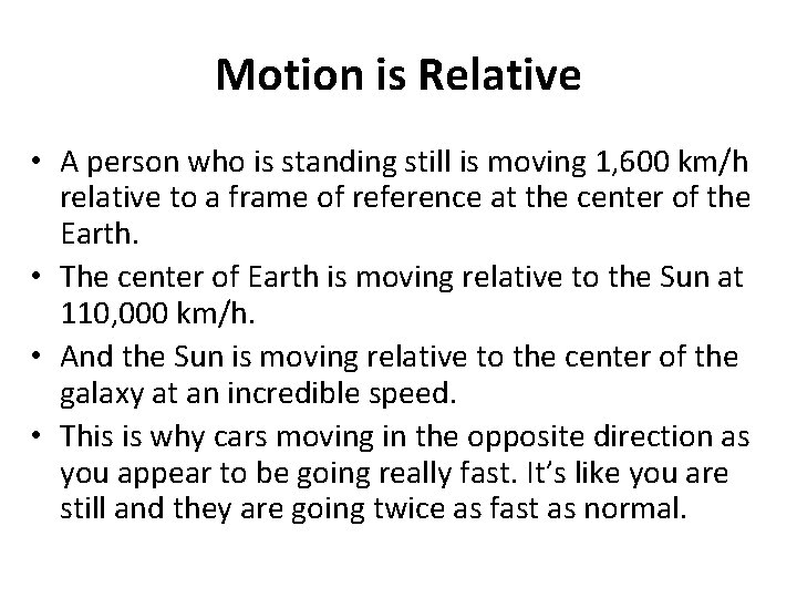 Motion is Relative • A person who is standing still is moving 1, 600