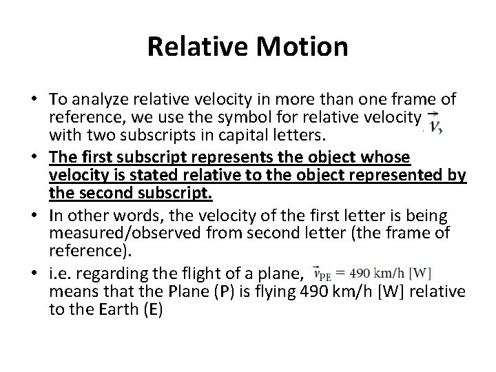 Relative Motion • To analyze relative velocity in more than one frame of reference,