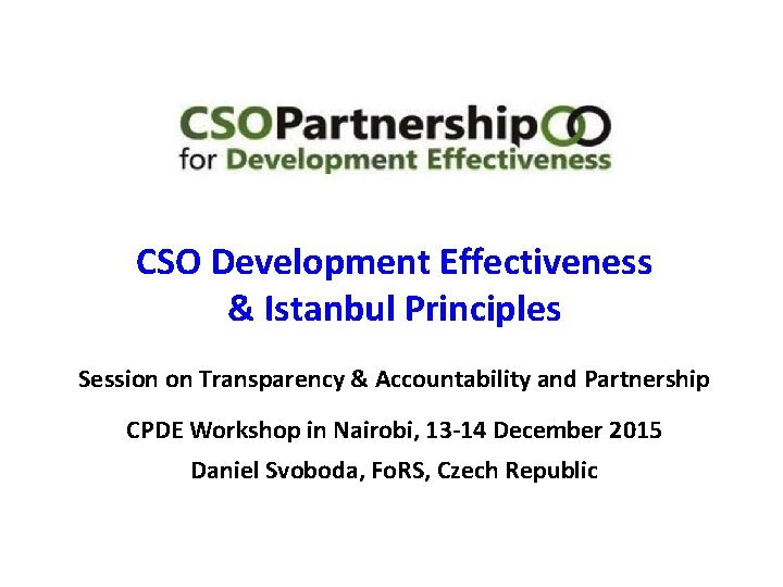 CSO Development Effectiveness & Istanbul Principles Session on Transparency & Accountability and Partnership CPDE
