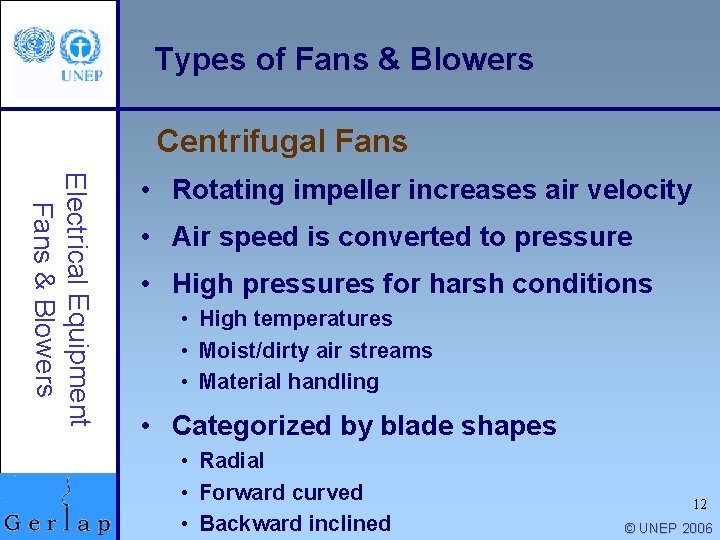 Types of Fans & Blowers Centrifugal Fans Electrical Equipment Fans & Blowers • Rotating