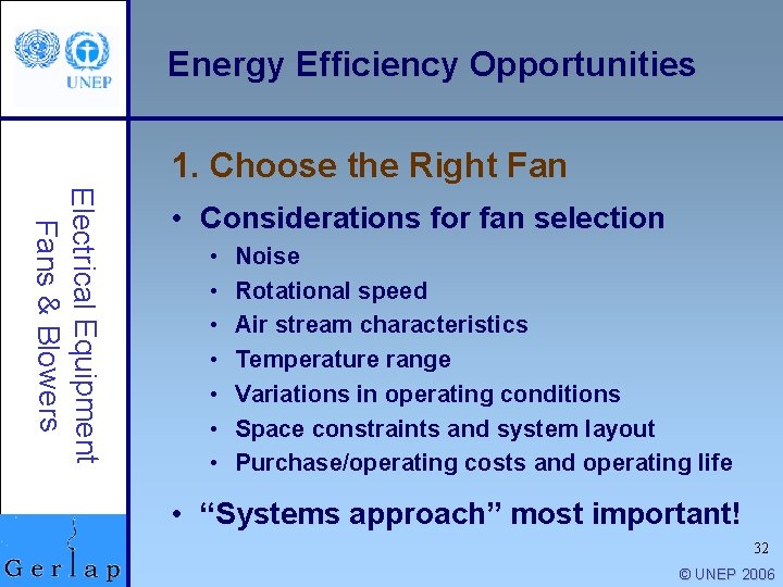 Energy Efficiency Opportunities 1. Choose the Right Fan Electrical Equipment Fans & Blowers •
